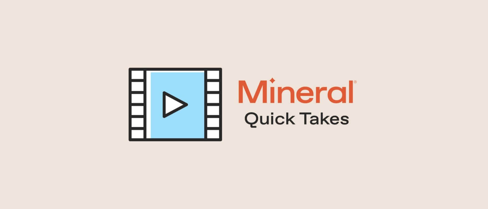 Mineral Quick Take Video Thumbnails